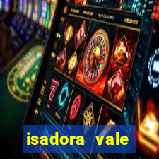 isadora vale reclame aqui